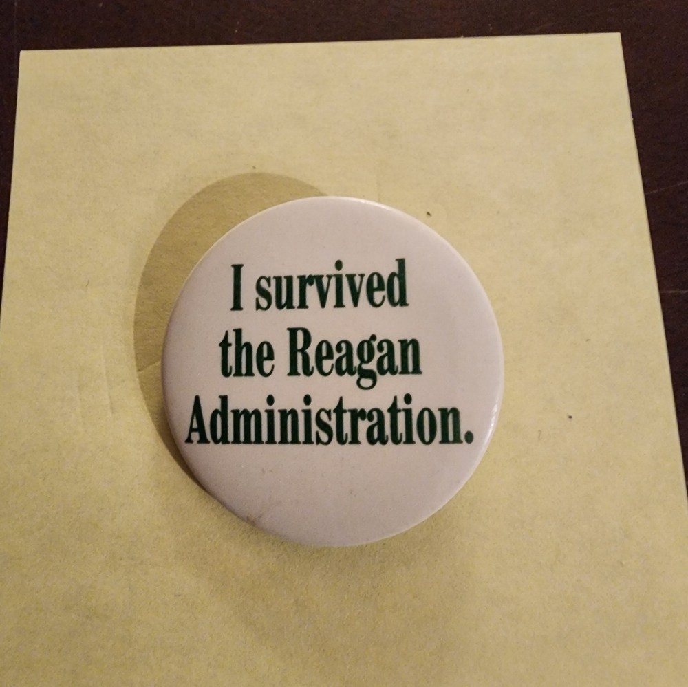 "I Survived the Reagan Administration" Pinback